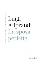 La sposa perfetta - Luigi Aliprandi