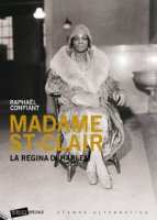 Madame St-Clair. La regina di Harlem - Confiant Raphal