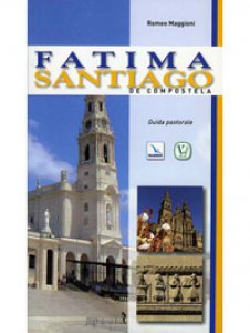 Copertina di 'Fatima. Santiago de Compostela. Guida pastorale'