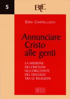 Annunciare Cristo alle genti - Erio Castellucci