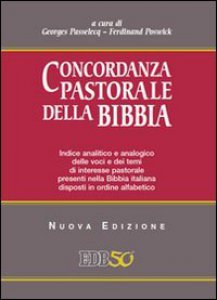 Copertina di 'Concordanza pastorale della Bibbia. Indice analitico e analogico delle voci e dei temi di interesse pastorale presenti nella Bibbia italiana disposti alfabeticamente'