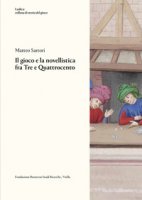 Il gioco e la novellistica fra Tre e Quattrocento - Sartori Matteo