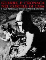 Guerre e cronaca nel cortile di casa. I falsi reportage di Bruno Vidoni (1969-1984)