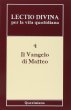Lectio divina per la vita quotidiana [vol_4] / Il vangelo di Matteo - Abbazia Mater Ecclesiae (Isola di San Giulio)