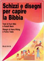 Schizzi e disegni per capire la Bibbia - Mack Rudolf, Btz Kurt
