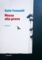 Messa alla prova - Tomaselli Ennio