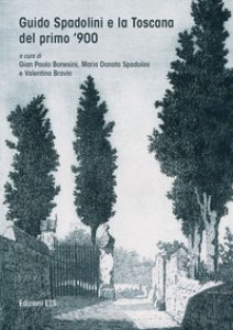 Copertina di 'Guido Spadolini e la Toscana del primo novecento. Catalogo della mostra (Massa Marittima, 10-25 giugno 2017). Ediz. illustrata'