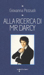 Copertina di 'Alla ricerca di Mr Darcy'