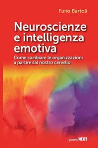 Copertina di 'Neuroscienze e intelligenza emotiva. Come cambiare le organizzazioni a partire dal nostro cervello'