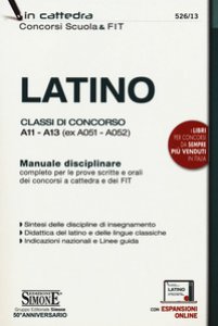 Copertina di 'Latino. Classi di concorso A11-A13 (ex A051-A052). Manuale disciplinare completo per le prove scritte e orali dei concorsi a cattedra e dei FIT. Con aggiornamento online'