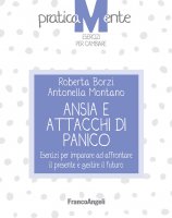Ansia e attacchi di panico - Roberta Borzì, Antonella Montano