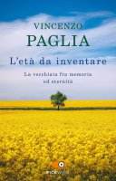 L'età da inventare - Vincenzo Paglia