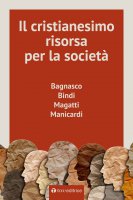 Il cristianesimo, risorsa per la società - Angelo Bagnasco, Luciano Manicardi, Mauro Magatti, Rosy Bindi