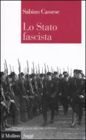 Lo Stato fascista - Cassese Sabino
