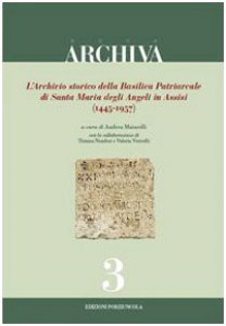 Copertina di 'L'archivio storico della Basilica di Santa Maria degli Angeli (1445-1957)'