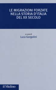 Copertina di 'Le migrazioni forzate nella storia d'Italia del XX secolo'