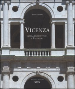 Copertina di 'Vicenza. Arte, architettura e paesaggio. La rappresentazione di uno spettacolo urbano. Ediz. italiana e inglese'