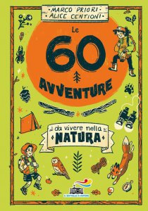 Copertina di 'Le 60 avventure da vivere nella natura'