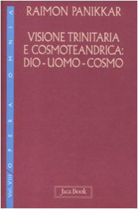 Copertina di 'Visione trinitaria e cosmoteandrica: Dio-uomo-cosmo'