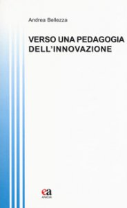 Copertina di 'Verso una pedagogia dell'innovazione'