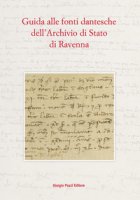 Guida alle fonti dantesche dell'Archivio di Stato di Ravenna - Boattini Gioia, Bortoluzzi Daniele, Taraborrelli Dario
