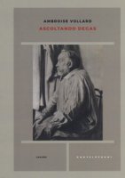 Ascoltando Degas - Vollard Ambroise