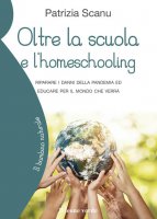 Oltre la scuola e l'home schooling - Patrizia Scanu