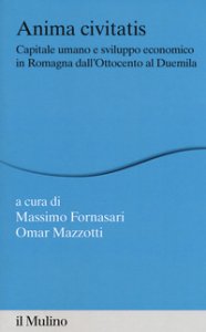 Copertina di 'Anima civitatis. Capitale umano e sviluppo economico in Romagna dall'Ottocento al Duemila'