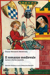 Copertina di 'Il romanzo medievale. Genesi e forme classiche'