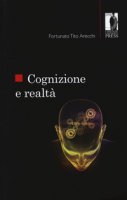 Cognizione e realtà - Arecchi Fortunato Tito