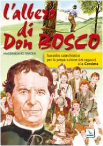 Copertina di 'L' albero di Don Bosco. Sussidio catechistico in preparazione alla Cresima'
