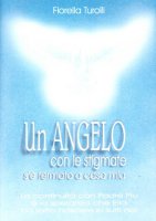 Un angelo con le stigmate s' fermato a casa mia - Turolli Fiorella