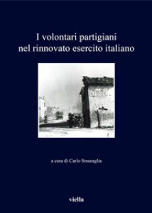 Copertina di 'I volontari partigiani nel rinnovato esercito italiano'
