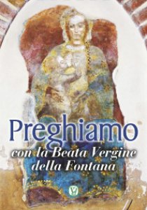 Copertina di 'Preghiamo con la Beata Vergine della Fontana.'