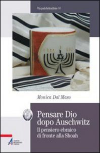 Copertina di 'Pensare Dio dopo Auschwitz Il pensiero ebraico di fronte alla Shoah'