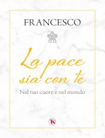 La pace sia con te - Francesco (Jorge Mario Bergoglio)