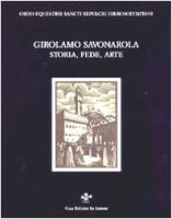 Storia, fede, arte - Savonarola Girolamo