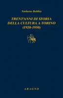 Trent'anni di storia della cultura a Torino (1920-1950) - Bobbio Norberto