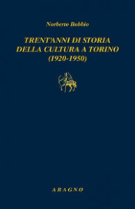 Copertina di 'Trent'anni di storia della cultura a Torino (1920-1950)'