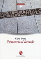 Primavera a Varsavia - Trotta Carlo