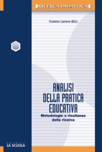 Copertina di 'Analisi della pratica educativa. Metodologia e risultanze della ricerca'