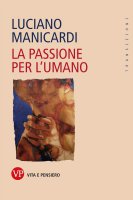 La passione per l'umano - Luciano Manicardi
