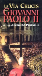 Copertina di 'La via crucis con Giovanni Paolo II. Via Crucis ispirata ai testi di Giovanni Paolo II'