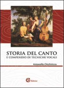 Copertina di 'Storia del canto e compendio di tecniche vocali'
