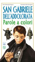 San Gabriele dell'Addolorata. Parole a colori - Di Eugenio Pierluigi, Romagnoli Elis
