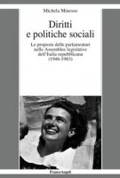 Diritti e politiche sociali. Le proposte delle parlamentari nelle assemblee legislative dell'Italia repubblicana (1946-1963) - Minesso Michela