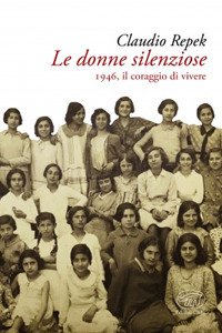 Copertina di 'Le donne silenziose. 1946, il coraggio di vivere'