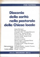 Diaconia della carit nella pastorale della Chiesa locale - Bastianel Sergio, Beatrice P. Franco, Bof Giampiero