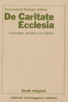 De caritate Ecclesia. Il principio Amore e la Chiesa. Atti dell'11 Congresso nazionale dell'Associazione teologica italiana (Trento, 9-13 settembre 1985)
