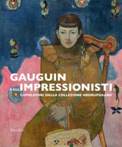 Copertina di 'Gauguin e gli impressionisti. Capolavori dalla Collezione Ordrupgaard. Catalogo della mostra (Padova, 29 settembre 2018-27 gennaio 2019). Ediz. a colori'